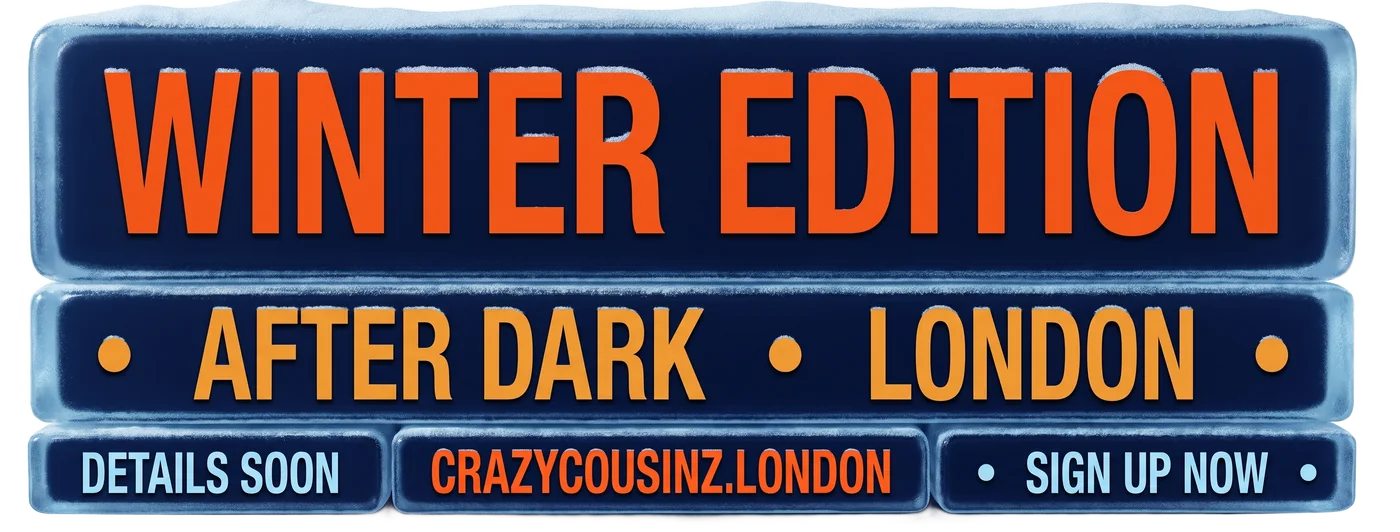 Winter Edition · After Dark · London · Details Soon · crazycousinz.london · Sign Up Now