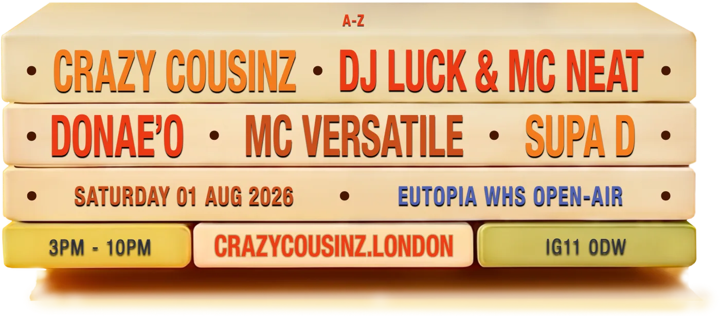 Crazy Cousinz · DJ Luck & MC Neat · Donae'o · MC Versatile · Supa D · Sat 1 Aug · Eutopia WHS IG11 · 3pm-10pm